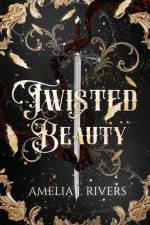 TWISTED BEAUTY af Amelia J. Rivers