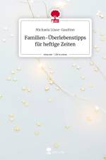 Familien-Überlebenstipps für heftige Zeiten. Life is a Story - story.one af Michaela Lüsse-Gauthier