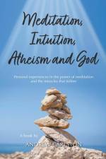 Meditation Intuition Atheism & God af Andrew Carlston