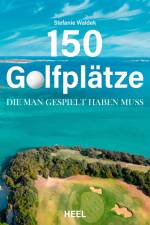 150 Golfplätze, die man gespielt haben muss - Golf Geschenkbuch af Stefanie Waldek