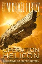 Operation Helicon - Geheimnis im Kuipergürtel af Michael Hirtzy