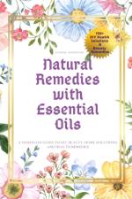 Natural Remedies with Essential Oils af Natural Apothecary