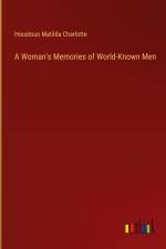 A Woman's Memories of World-Known Men af Houstoun Matilda Charlotte