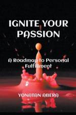 Ignite Your Passion af Yonatan Abera