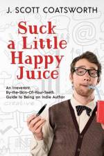 Suck a Little Happy Juice af J Scott Coatsworth