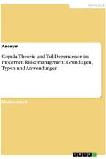 Copula-Theorie und Tail-Dependence im modernen Risikomanagement. Grundlagen, Typen und Anwendungen af Anonymous