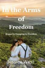 In the Arms of Freedom af Jessica D West