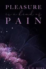Pleasure Is A Kind Of Pain af S. H. Roxx