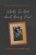 What's So Bad About Being Poor? Our Lives in the Shadow of the Poverty Experts af Deborah Foster