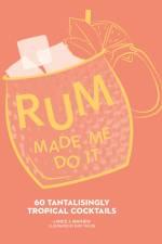 Rum Made Me Do It af Lance J. Mayhew