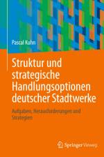 Struktur und strategische Handlungsoptionen deutscher Stadtwerke af Pascal Kuhn