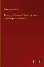 Report on Diseases of Women from the First Congressional District af Richard Joseph Nunn