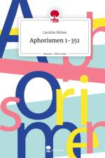 Aphorismen 1-351. Life is a Story - story.one af Caroline Mirkes