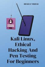 Kali Linux, Ethical Hacking And Pen Testing For Beginners af Bharat Nishad