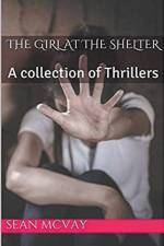 The Girl At The Shelter A Collection Of Thrillers af Sean McVay