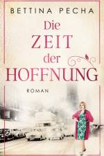 Die Zeit der Hoffnung af Bettina Pecha