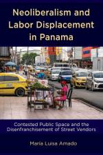 Neoliberalism and Labor Displacement in Panama af María Luisa Amado