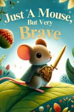 Just a Mouse, But Very Brave af Barbara Rieco