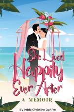 She Lived Happily Ever After af Adda C Dahlke
