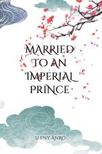 Married to an Imperial Prince af Shiny Anro