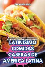 LATINÍSIMO COMIDAS CASERAS DE AMÉRICA LATINA af Manuela Ruiz