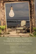 The Law's Ultimate Frontier: Towards an Ecological Jurisprudence af Horatia Muir Watt