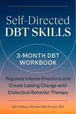 Self-Directed Dbt Skills: A 3-Month Dbt Workbook to Regulate Intense Emotions and Create Lasting Change with Dialectical Behavior Therapy af Kiki Fehling