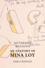 Nethered Regions   an Anatomy of Mina Loy af Sara Crangle