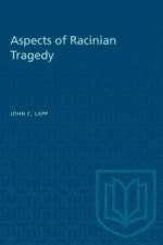 Aspects of Racinian Tragedy af John Lapp