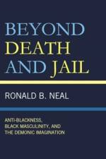 Beyond Death and Jail af Ronald B. Neal