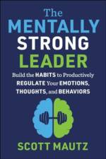 The Mentally Strong Leader af Scott Mautz