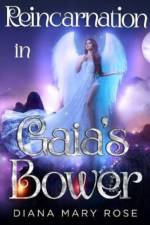 Reincarnation in Gaia's Bower af Diana Mary Rose