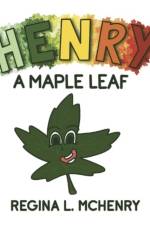 Henry, A Maple Leaf af Regina L. McHenry