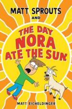 Matt Sprouts and the Day Nora Ate the Sun