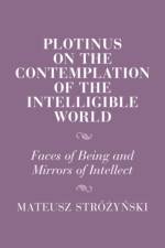 Plotinus on the Contemplation of the Intelligible World af Mateusz (Uniwersytet im. Adama Mickiewicza w Poznaniu Strozynski