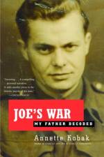 Joe's War: My Father Decoded af Annette Kobak