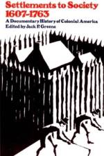 Settlements to Society, 1607 (I.E. 1584)-1763: A Documentary History of Colonial America af Jack P. Greene