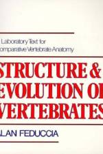 Structure and Evolution of Vertebrates: A Laboratory Text for Comparative Vertebrate Anatomy af Alan Feduccia