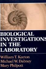 Biological Investigations in the Laboratory: A Manual to Accompany Biological Science And....... af William T. Keeton