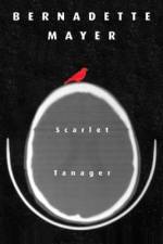 Scarlett Tanager: Poetry af Bernadette Mayer