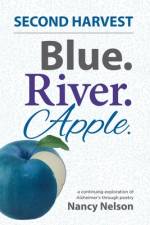 Blue. River. Apple. SECOND HARVEST af Nancy Nelson