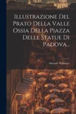 Illustrazione Del Prato Della Valle Ossia Della Piazza Delle Statue Di Padova... af Antonio Neumayr