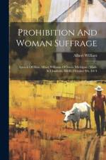 Prohibition And Woman Suffrage af Albert William