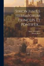 Simon Iustus Hebraeorum Princeps Et Pontifex... af Ignaz Weitenauer