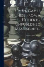Forty-six Games Of Chess From A Hitherto Unpublished Manuscript... af Giulio Cesare Polerio
