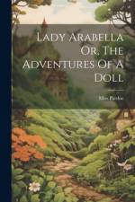 Lady Arabella Or, The Adventures Of A Doll af Pardoe (Julia)