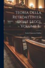 Teoria Della Retroattività Delle Leggi, Volume 3... af Carlo Francesco Gabba