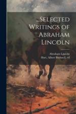 ...Selected Writings of Abraham Lincoln af Abraham 1809-1865 Lincoln