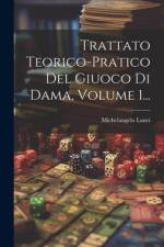 Trattato Teorico-pratico Del Giuoco Di Dama, Volume 1... af Michelangelo Lanci