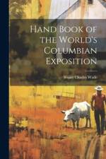 Hand Book of the World's Columbian Exposition af Stuart Charles Wade